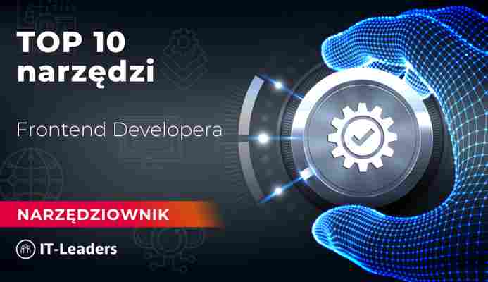 TOP 10 narzędzi w pracy Front-end Developera