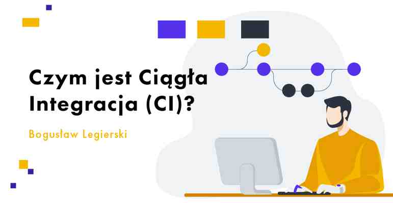 Czym Jest Ciągła Integracja (Continuous Integration