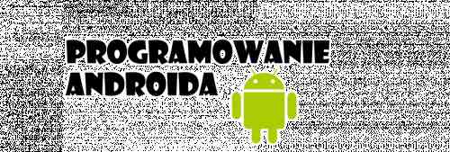 Dziesięć podstawowych narzędzi do programowania Android-ProgramowanieAndroida